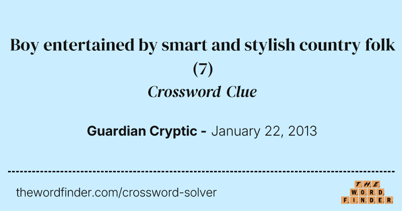 Boy entertained by smart and stylish country folk crossword clue image