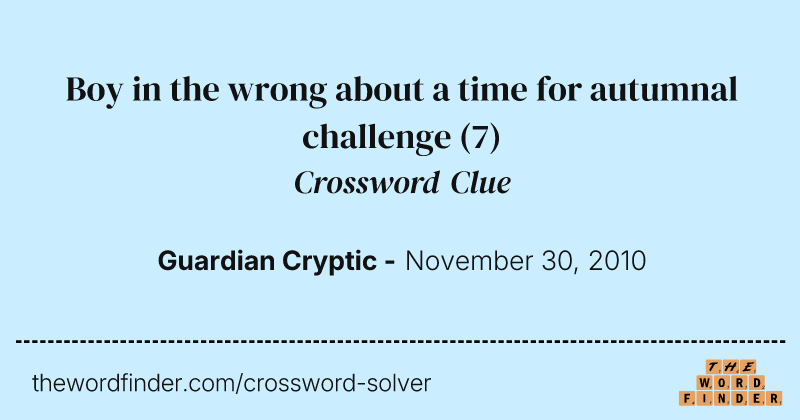 Boy in the wrong about a time for autumnal challenge crossword clue image