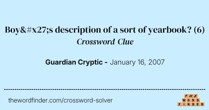 Boy's description of a sort of yearbook? crossword clue image