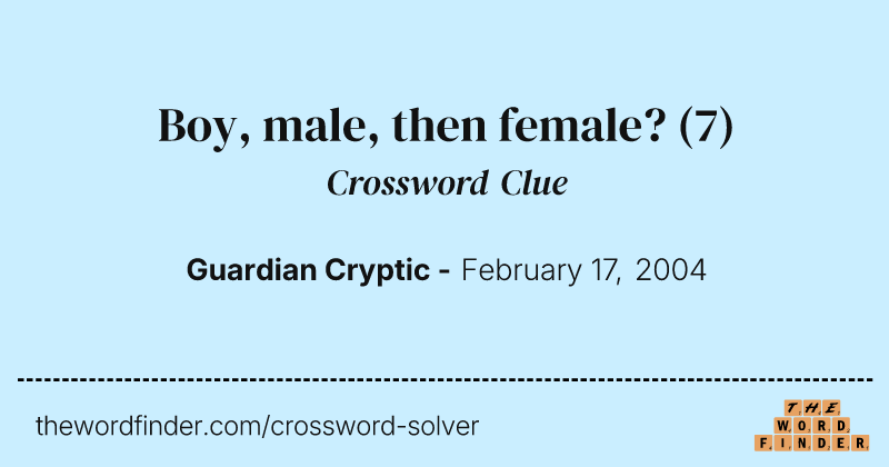 Boy, male, then female? crossword clue image