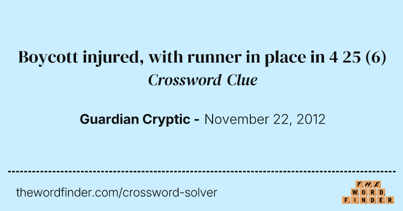 Boycott injured, with runner in place in 4 25 crossword clue image