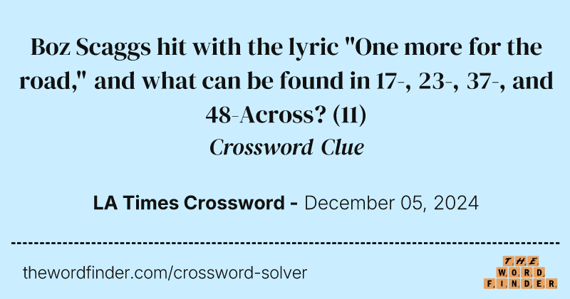 Boz Scaggs hit with the lyric "One more for the road," and what can be found in 17-, 23-, 37-, and 48-Across? crossword clue image