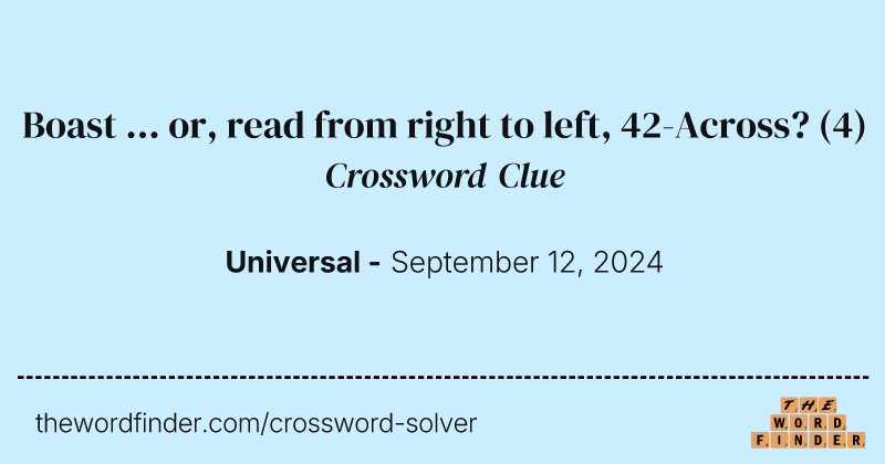 Boast ... or, read from right to left, 42-Across? crossword clue image