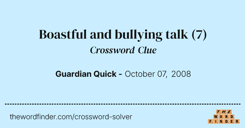 Boastful and bullying talk crossword clue image