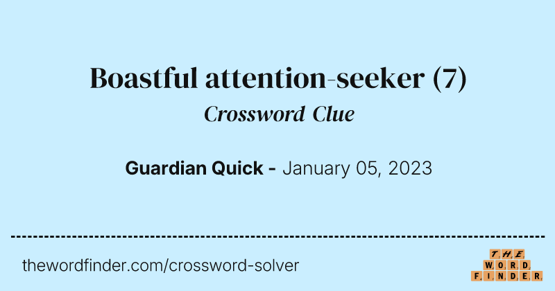 Boastful attention-seeker crossword clue image
