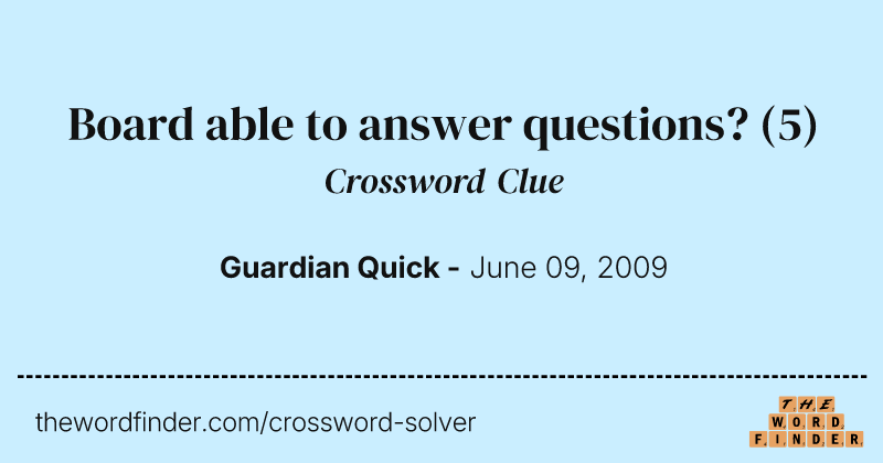 Board able to answer questions? crossword clue image