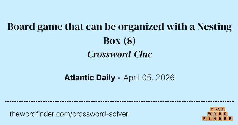 Board game that can be organized with a Nesting Box crossword clue image