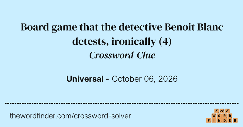 Board game that the detective Benoit Blanc detests, ironically crossword clue image