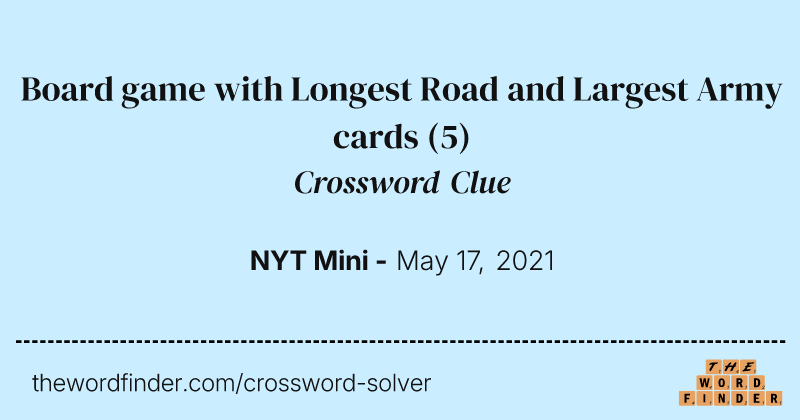Board game with Longest Road and Largest Army cards crossword clue image