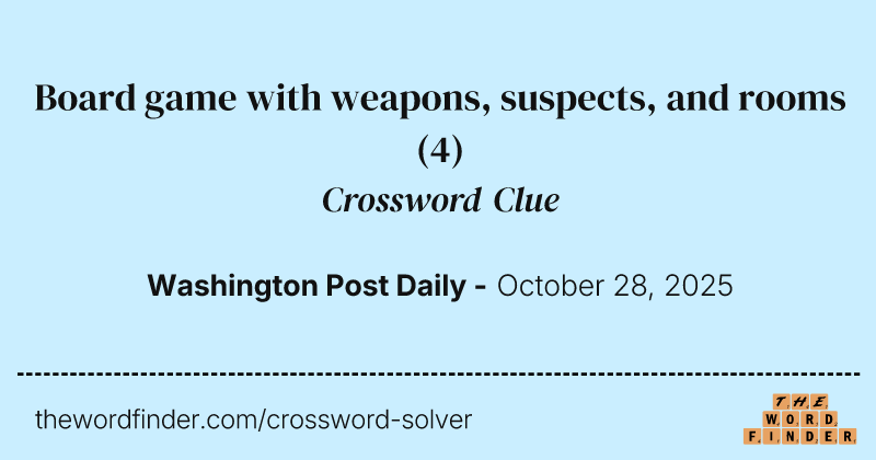 Board game with weapons, suspects, and rooms crossword clue image