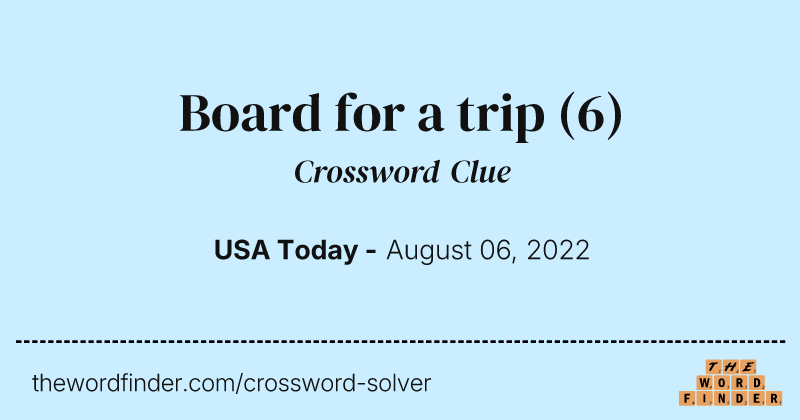 Board for a trip crossword clue image