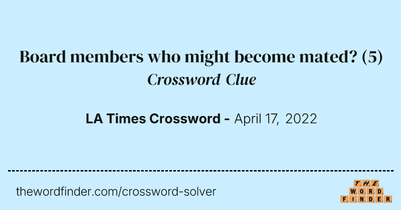 Board members who might become mated? crossword clue image