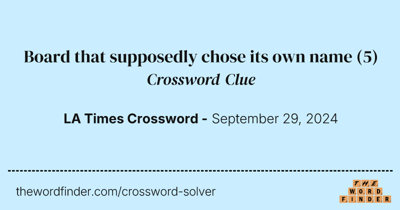 Board that supposedly chose its own name crossword clue image