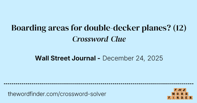 Boarding areas for double-decker planes? crossword clue image