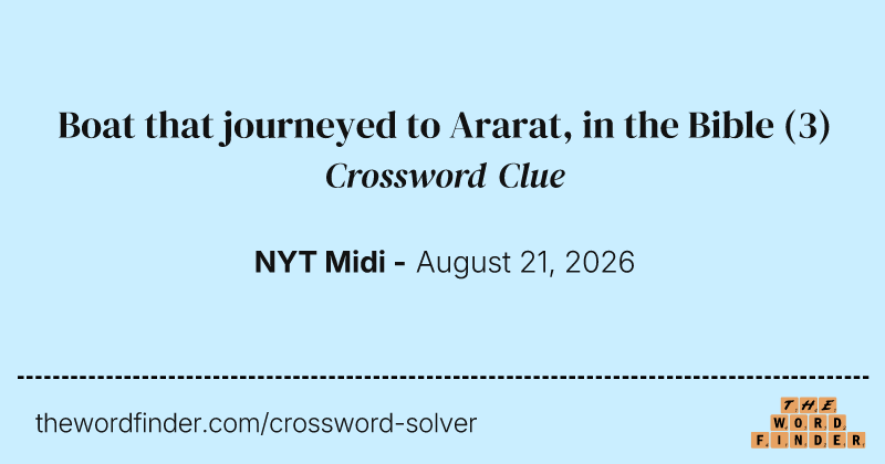 Boat that journeyed to Ararat, in the Bible crossword clue image