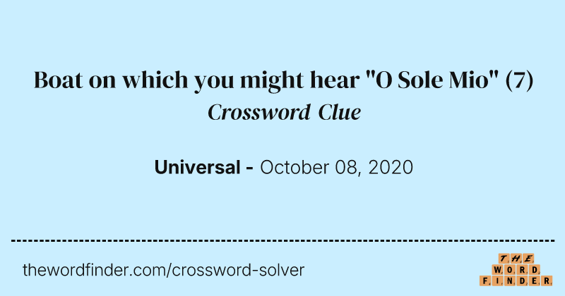 Boat on which you might hear "O Sole Mio" crossword clue image