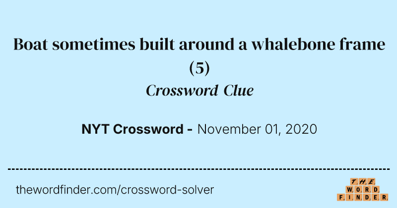 Boat sometimes built around a whalebone frame crossword clue image