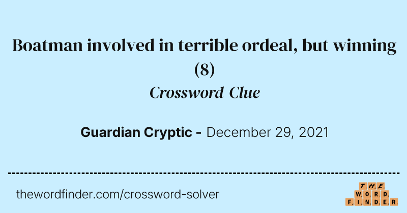 Boatman involved in terrible ordeal, but winning crossword clue image