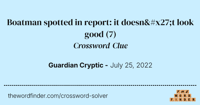 Boatman spotted in report: it doesn't look good crossword clue image