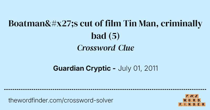 Boatman's cut of film Tin Man, criminally bad crossword clue image