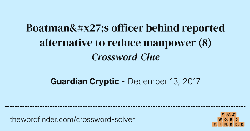 Boatman's officer behind reported alternative to reduce manpower crossword clue image