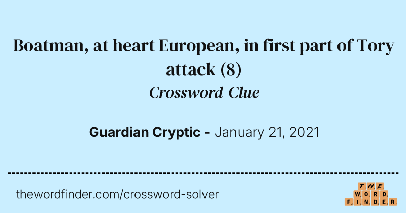Boatman, at heart European, in first part of Tory attack crossword clue image