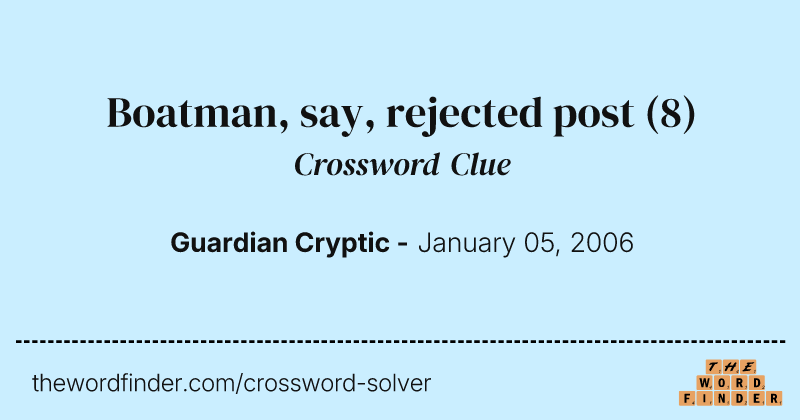 Boatman, say, rejected post crossword clue image