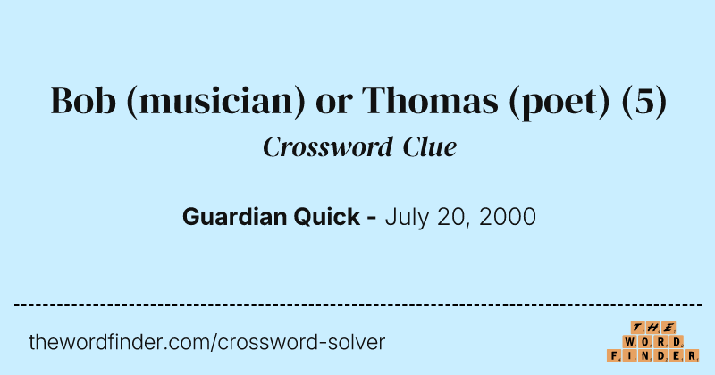 Bob (musician) or Thomas (poet) crossword clue image