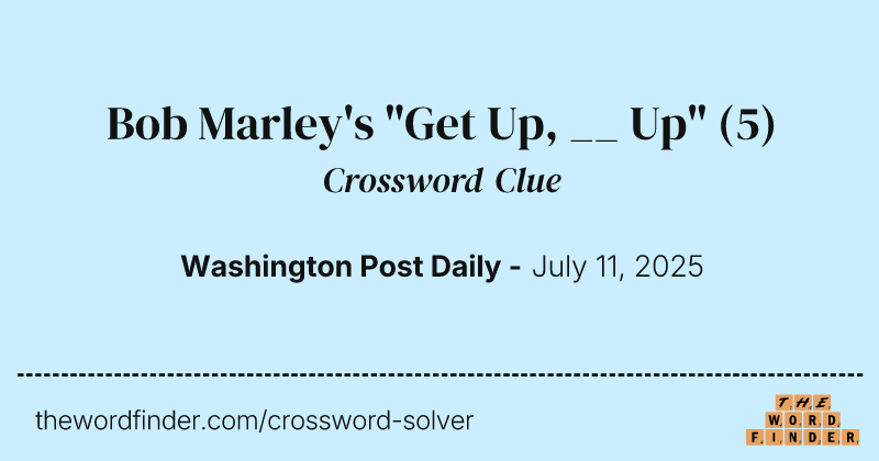 Bob Marley's "Get Up, __ Up" crossword clue image