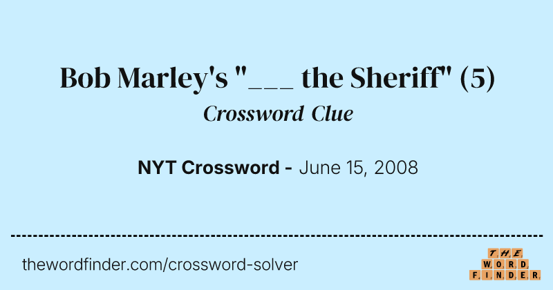 Bob Marley's "___ the Sheriff" crossword clue image
