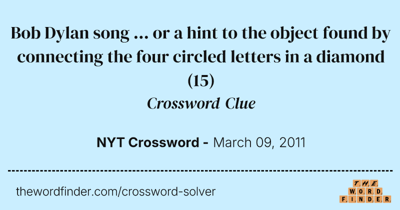 Bob Dylan song ... or a hint to the object found by connecting the four circled letters in a diamond crossword clue image