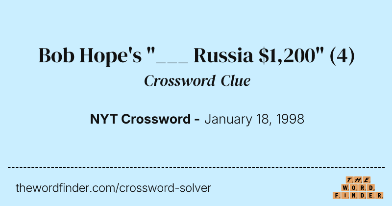 Bob Hope's "___ Russia $1,200" crossword clue image