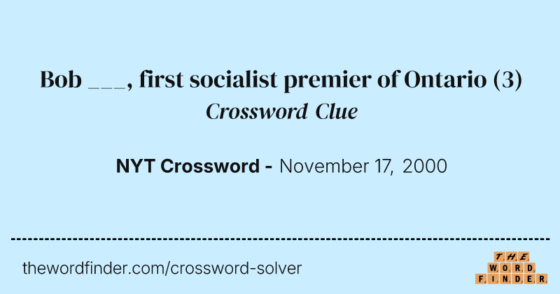 Bob ___, first socialist premier of Ontario crossword clue image