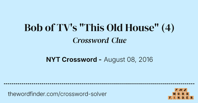 Bob of TV's "This Old House" crossword clue image
