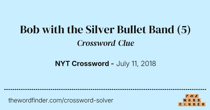 Bob with the Silver Bullet Band crossword clue image
