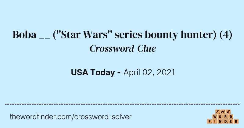 Boba __ (''Star Wars'' series bounty hunter) crossword clue image