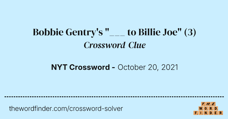 Bobbie Gentry's "___ to Billie Joe" crossword clue image