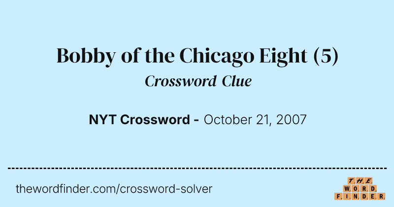 Bobby of the Chicago Eight crossword clue image