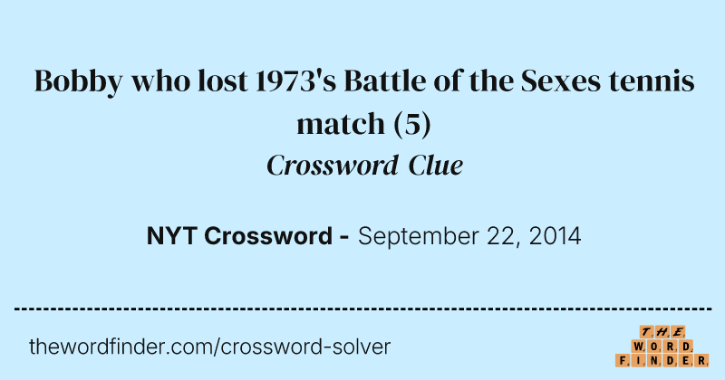 Bobby who lost 1973's Battle of the Sexes tennis match crossword clue image