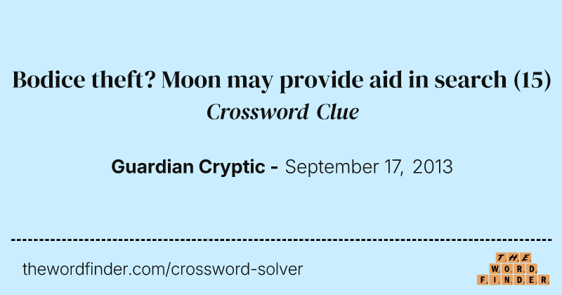 Bodice theft? Moon may provide aid in search crossword clue image
