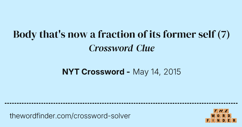Body that's now a fraction of its former self crossword clue image