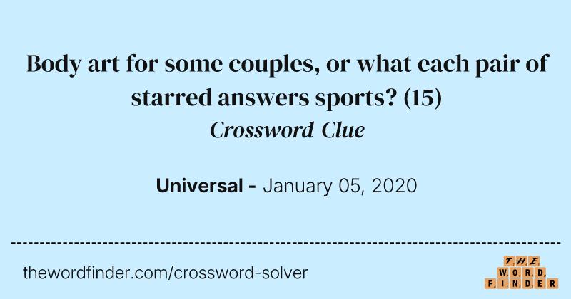 Body art for some couples, or what each pair of starred answers sports? crossword clue image