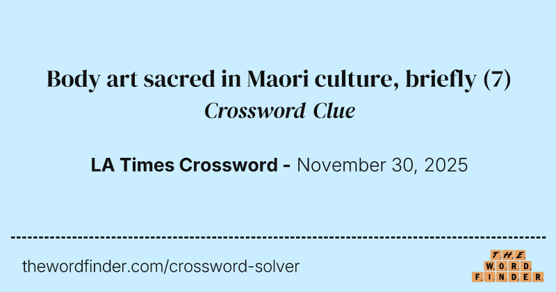 Body art sacred in Maori culture, briefly crossword clue image