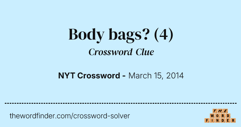 Body bags? crossword clue image