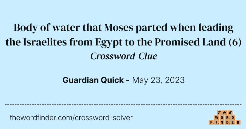 Body of water that Moses parted when leading the Israelites from Egypt to the Promised Land crossword clue image