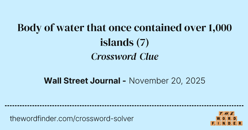 Body of water that once contained over 1,000 islands crossword clue image