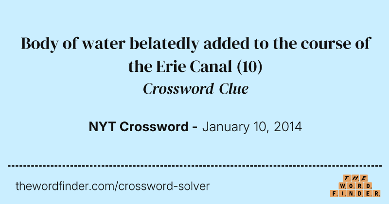 Body of water belatedly added to the course of the Erie Canal crossword clue image