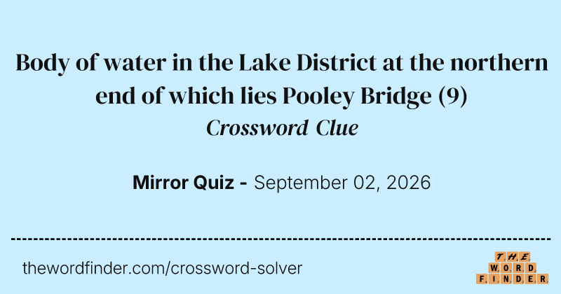 Body of water in the Lake District at the northern end of which lies Pooley Bridge crossword clue image