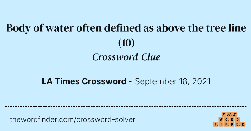 Body of water often defined as above the tree line crossword clue image