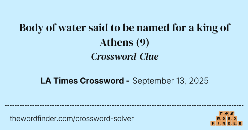 Body of water said to be named for a king of Athens crossword clue image